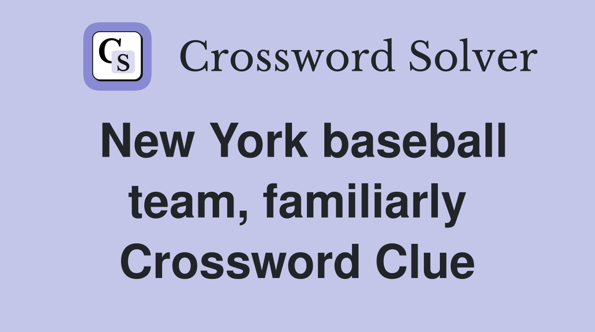 new york baseball team familiarly crossword clue